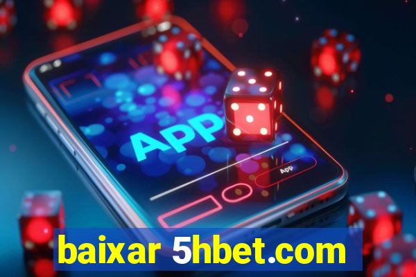 baixar 5hbet.com